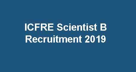 ICFRE Scientist B Recruitment