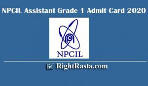 NPCIL Assistant Grade 1 Admit Card 2020